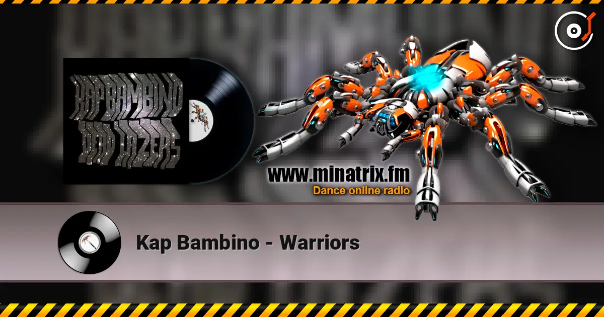 Kap Bambino - Warriors listen online in high quality | Minatrix.FM