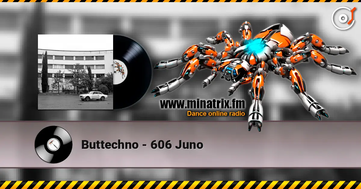 Buttechno - 606 Juno слухати онлайн у високій якості | Minatrix.FM