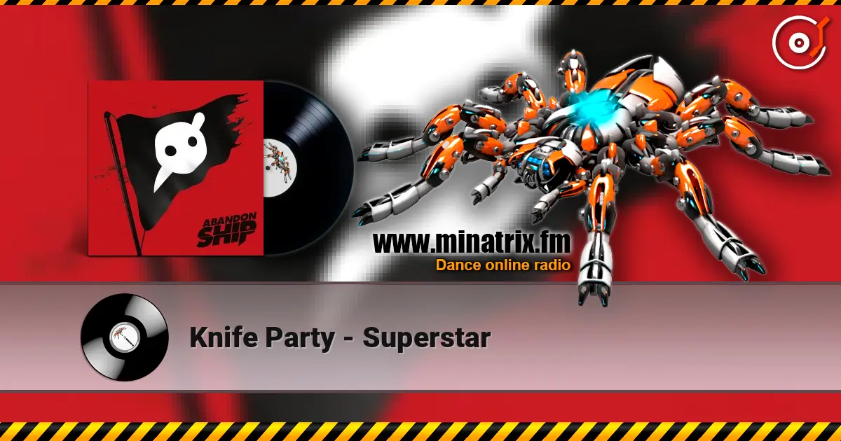Knife Party - Superstar listen online in high quality | Minatrix.FM