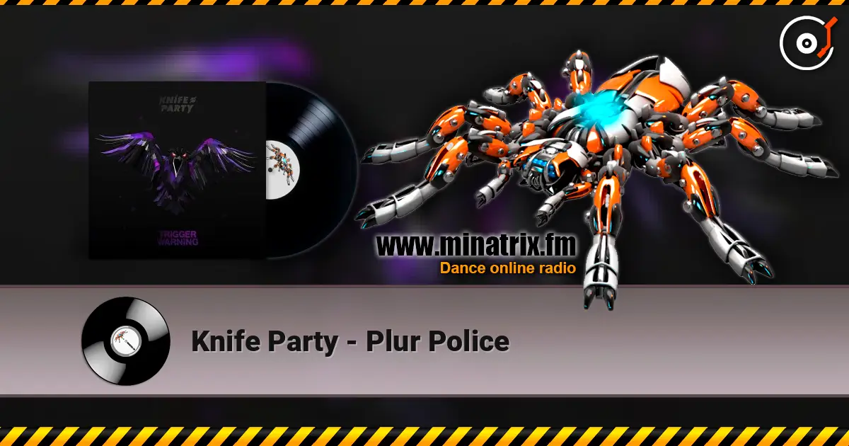 Knife Party - Plur Police listen online in high quality | Minatrix.FM