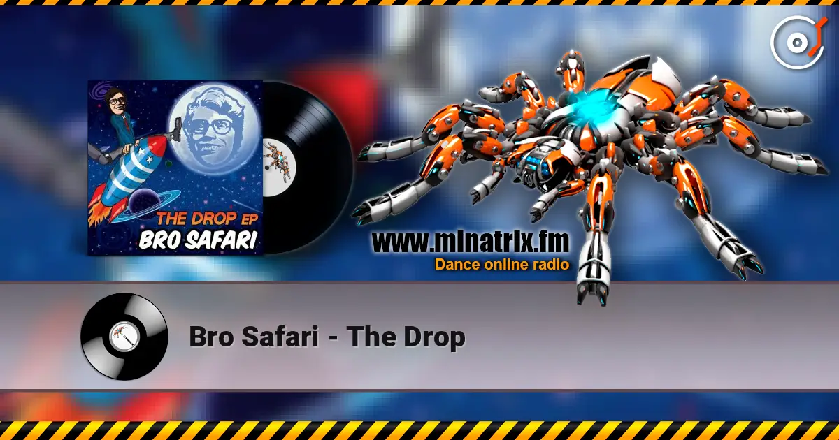 Bro Safari - The Drop listen online in high quality | Minatrix.FM