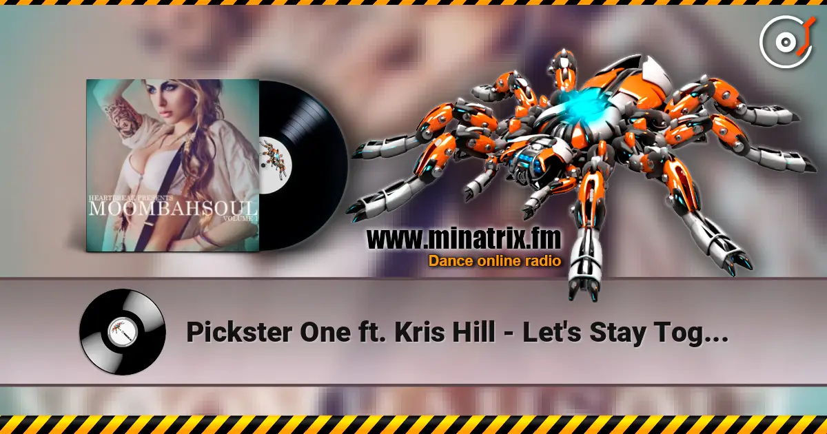 Pickster One ft. Kris Hill - Let's Stay Together listen online in high quality | Minatrix.FM