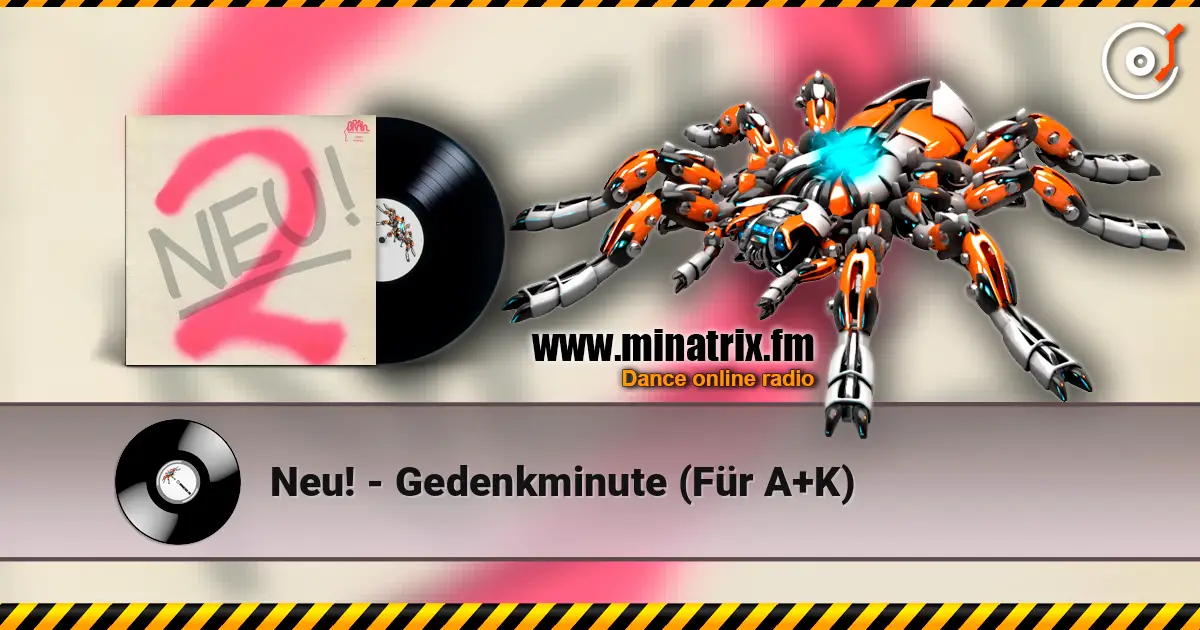 Neu! - Gedenkminute (Für A+K) listen online in high quality | Minatrix.FM