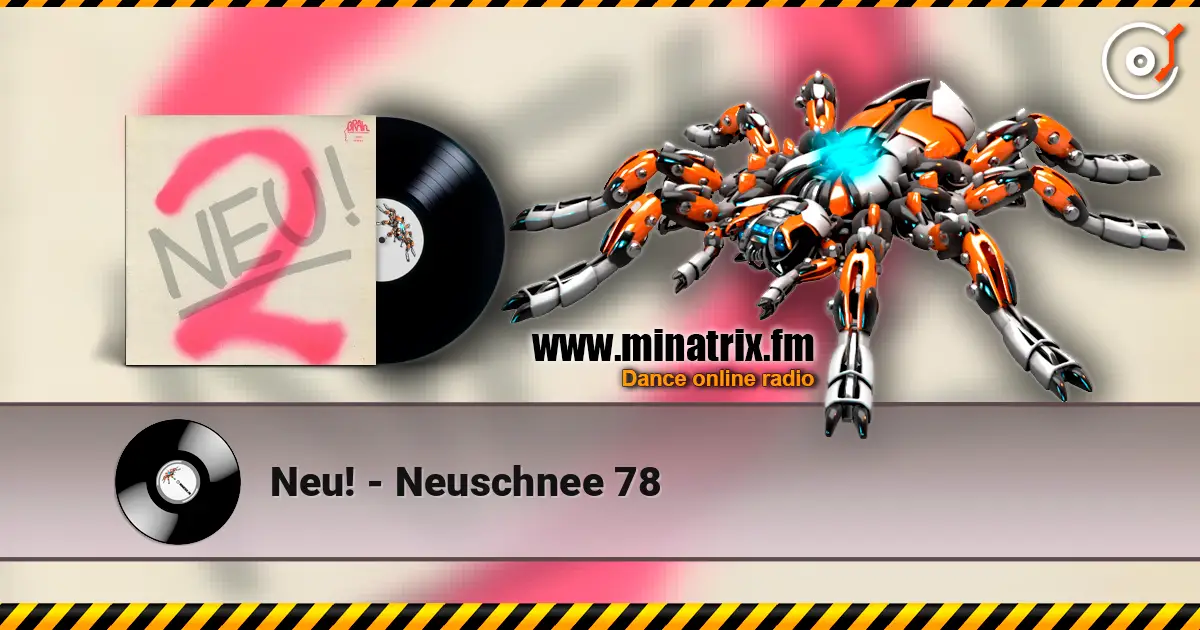 Neu! - Neuschnee 78 listen online in high quality | Minatrix.FM