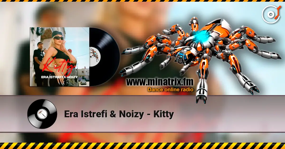 Era Istrefi & Noizy - Kitty слухати онлайн у високій якості | Minatrix.FM
