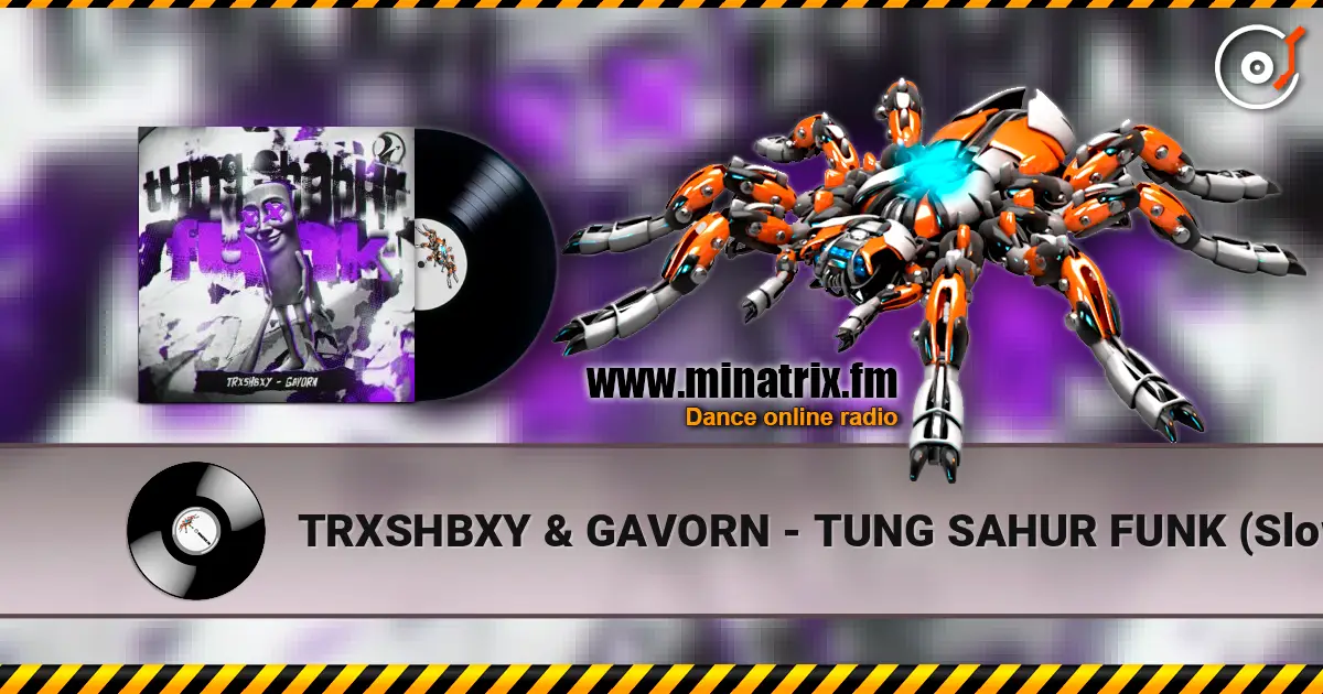 TRXSHBXY & GAVORN - TUNG SAHUR FUNK (Slowed) listen online in high quality | Minatrix.FM
