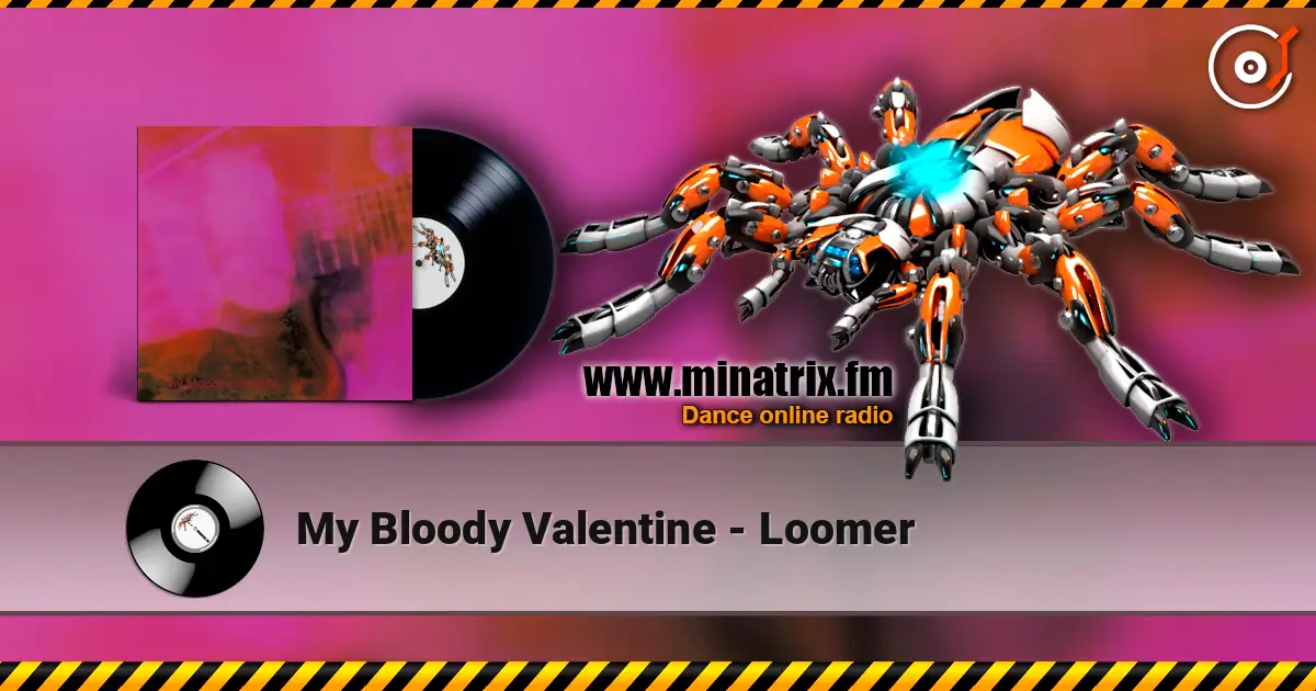 My Bloody Valentine - Loomer listen online in high quality | Minatrix.FM