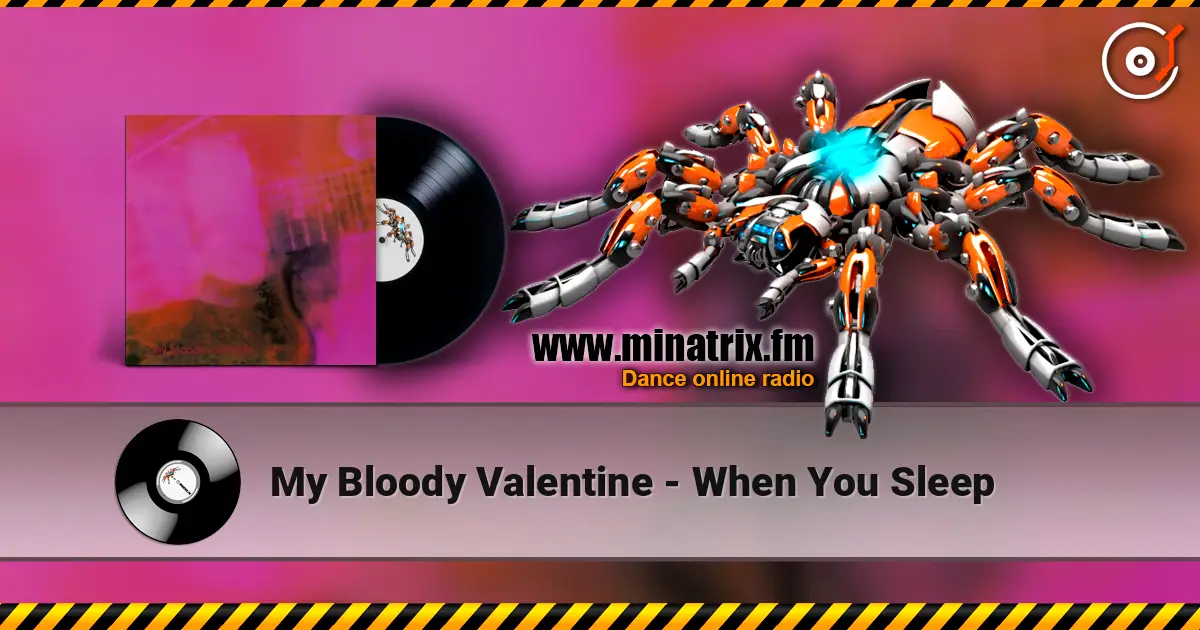 My Bloody Valentine - When You Sleep listen online in high quality | Minatrix.FM