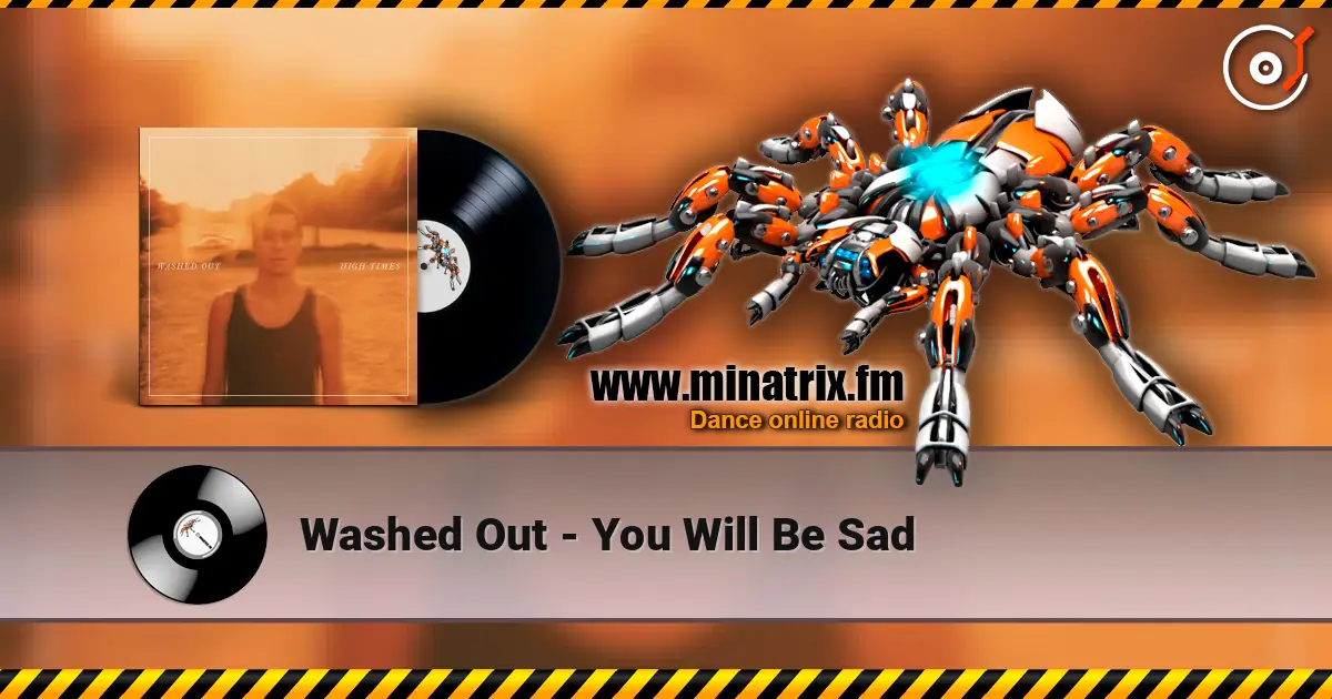 Washed Out - You Will Be Sad listen online in high quality | Minatrix.FM