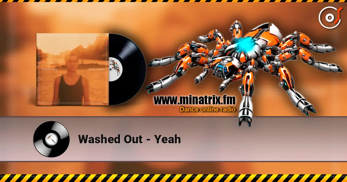 Washed Out - Yeah listen online in high quality | Minatrix.FM