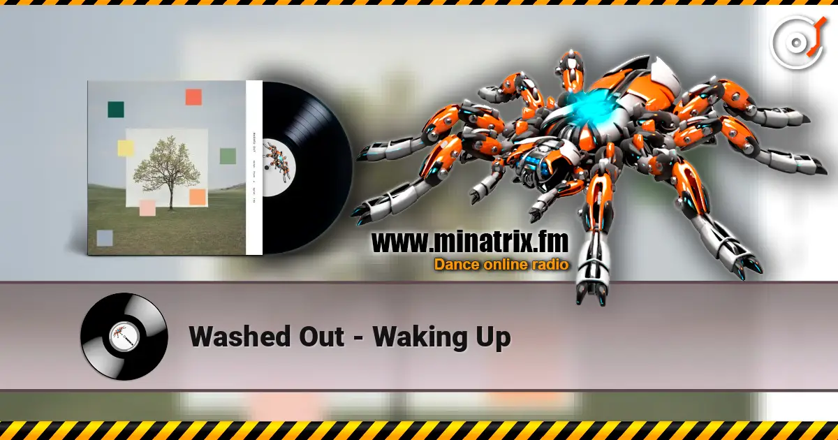 Washed Out - Waking Up listen online in high quality | Minatrix.FM
