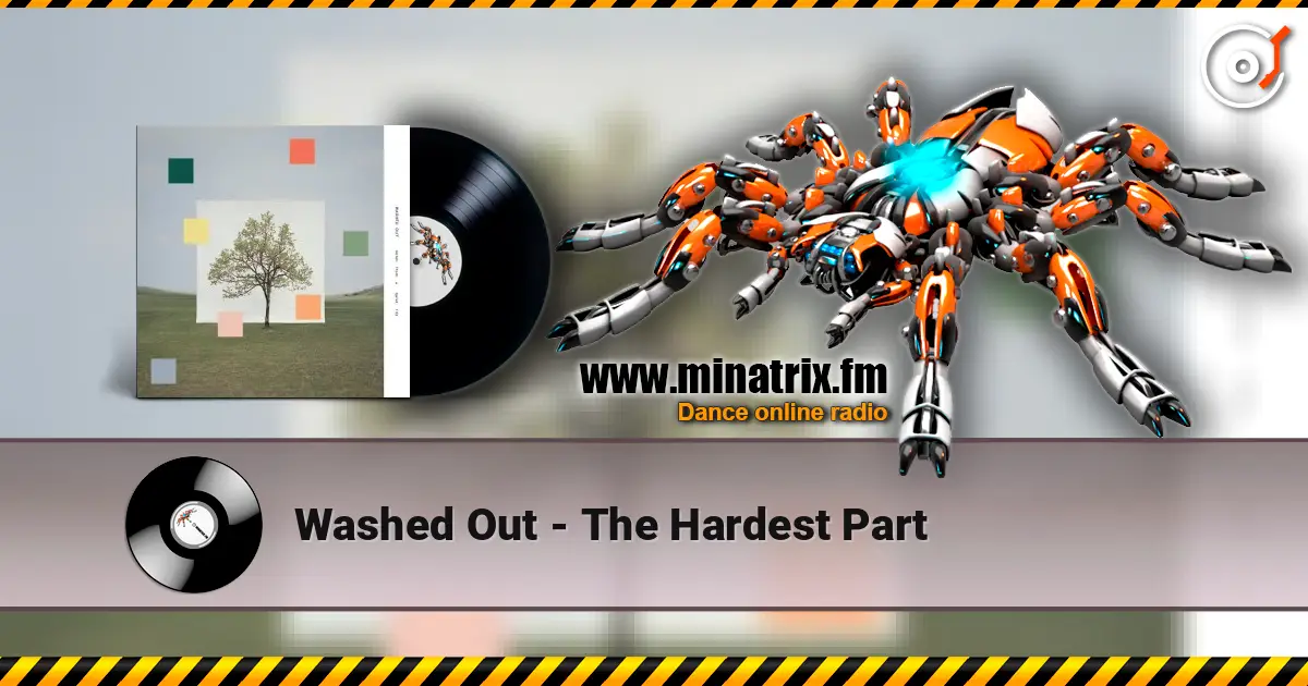 Washed Out - The Hardest Part listen online in high quality | Minatrix.FM