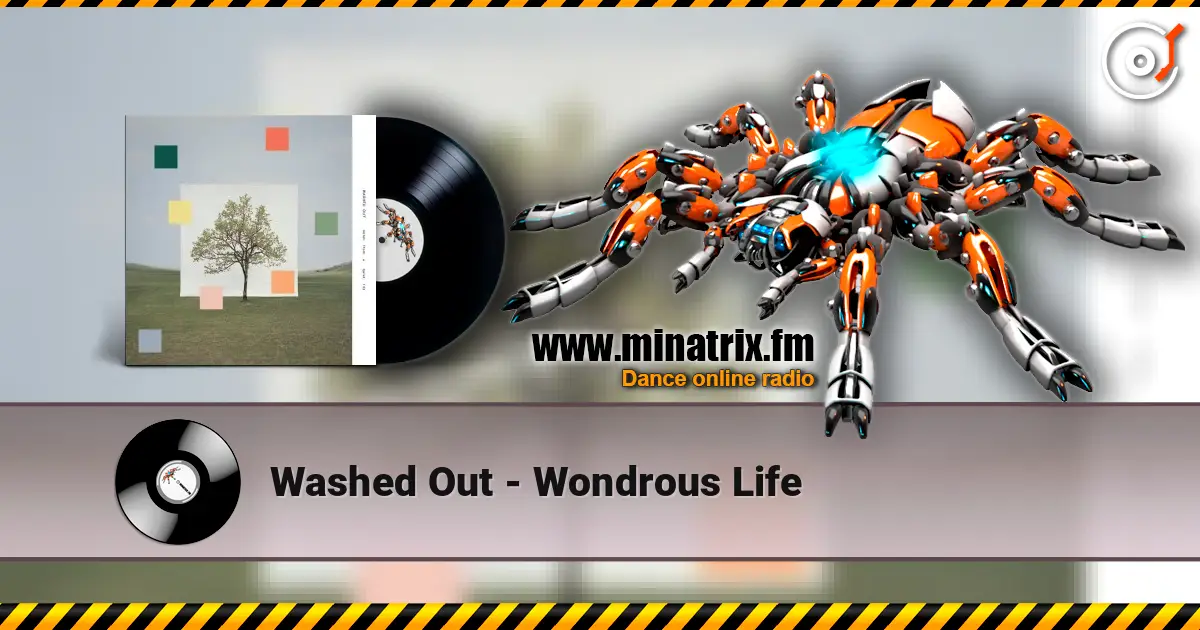 Washed Out - Wondrous Life listen online in high quality | Minatrix.FM