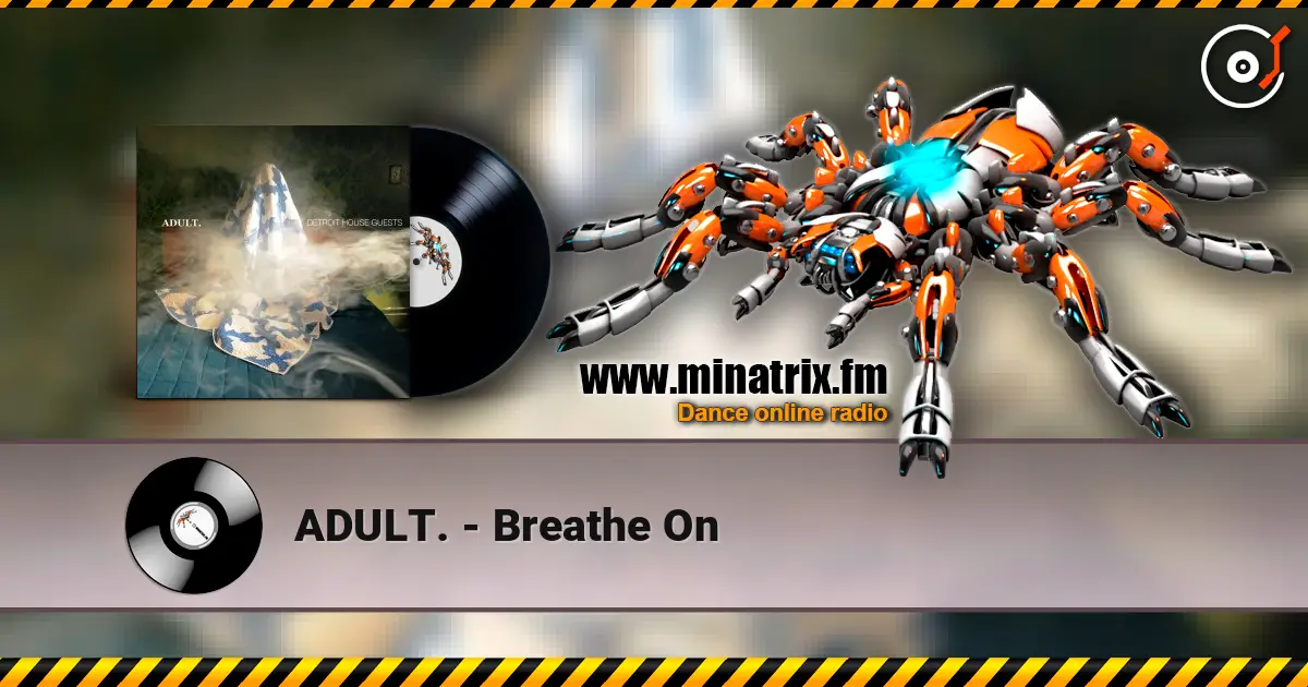 ADULT. - Breathe On listen online in high quality | Minatrix.FM