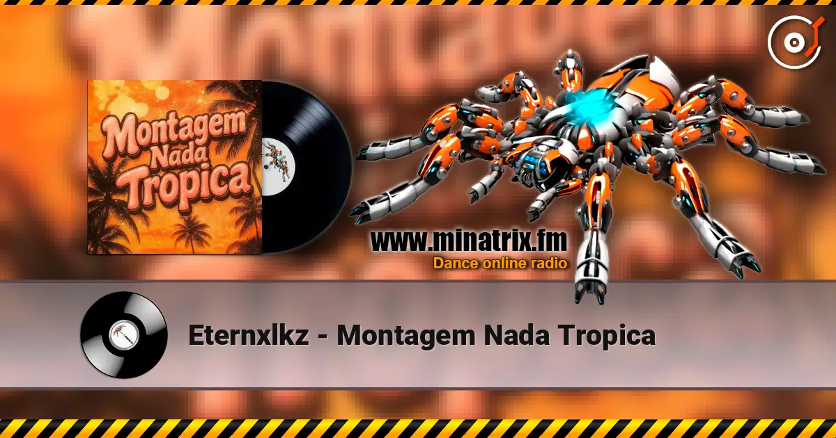 Eternxlkz - Montagem Nada Tropica listen online in high quality | Minatrix.FM