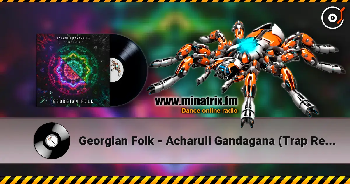 Georgian Folk - Acharuli Gandagana (Trap Remix Edit) listen online in high quality | Minatrix.FM