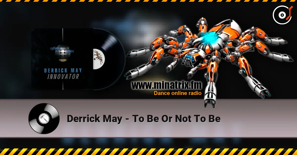 Derrick May - To Be Or Not To Be listen online in high quality | Minatrix.FM