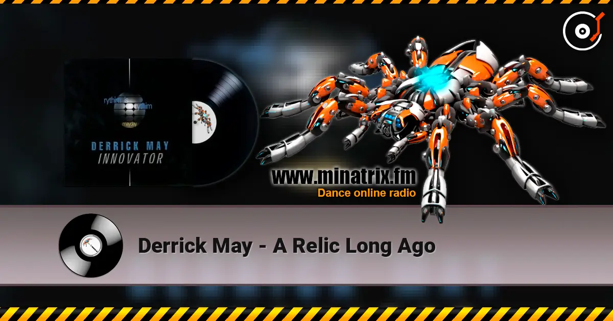 Derrick May - A Relic Long Ago listen online in high quality | Minatrix.FM