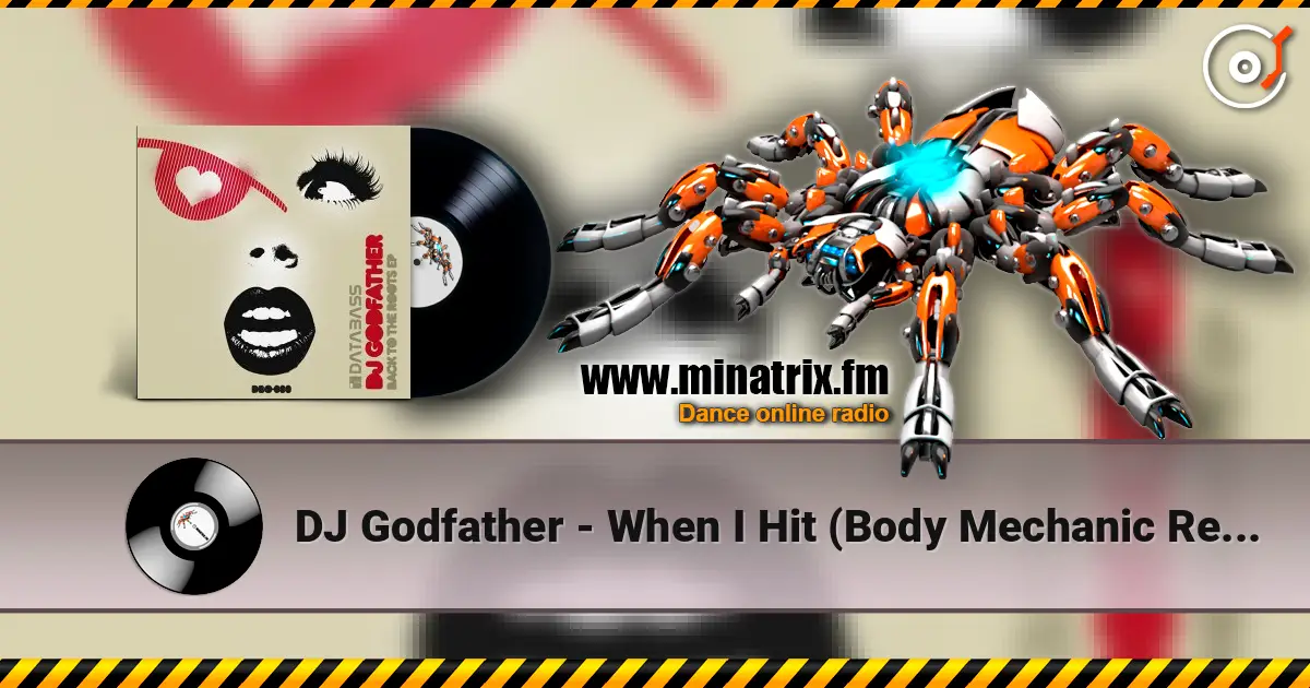 DJ Godfather - When I Hit (Body Mechanic Remix) listen online in high quality | Minatrix.FM