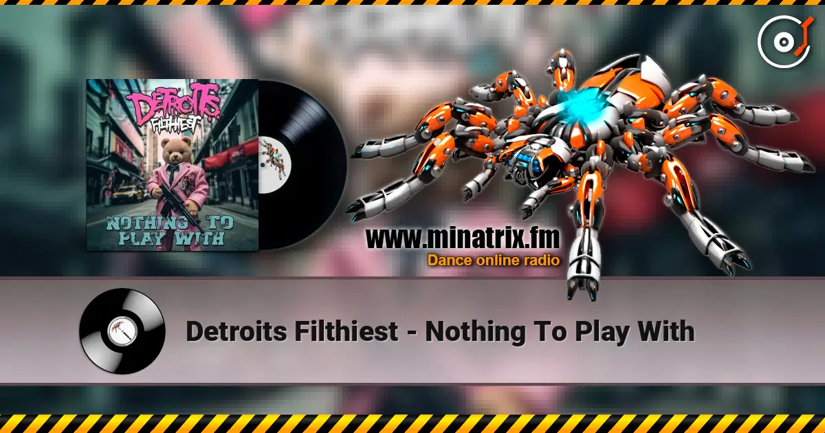 Detroits Filthiest - Nothing To Play With listen online in high quality | Minatrix.FM