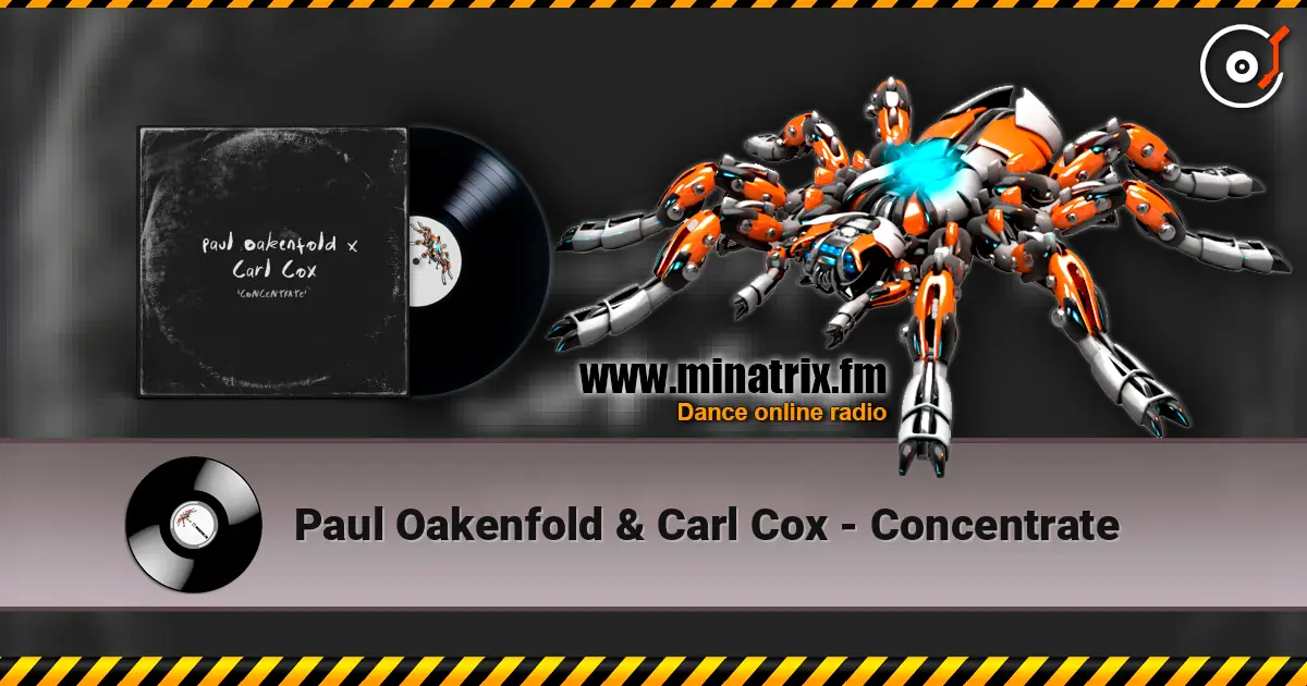 Paul Oakenfold & Carl Cox - Concentrate слухати онлайн у високій якості | Minatrix.FM