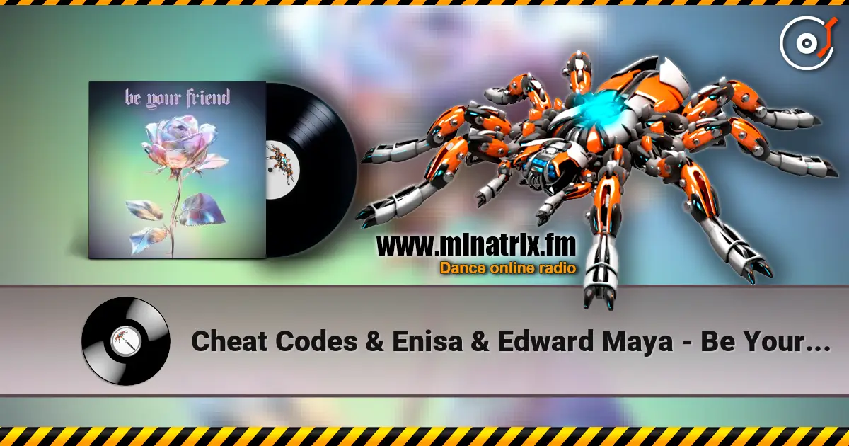 Cheat Codes & Enisa & Edward Maya - Be Your Friend listen online in high quality | Minatrix.FM