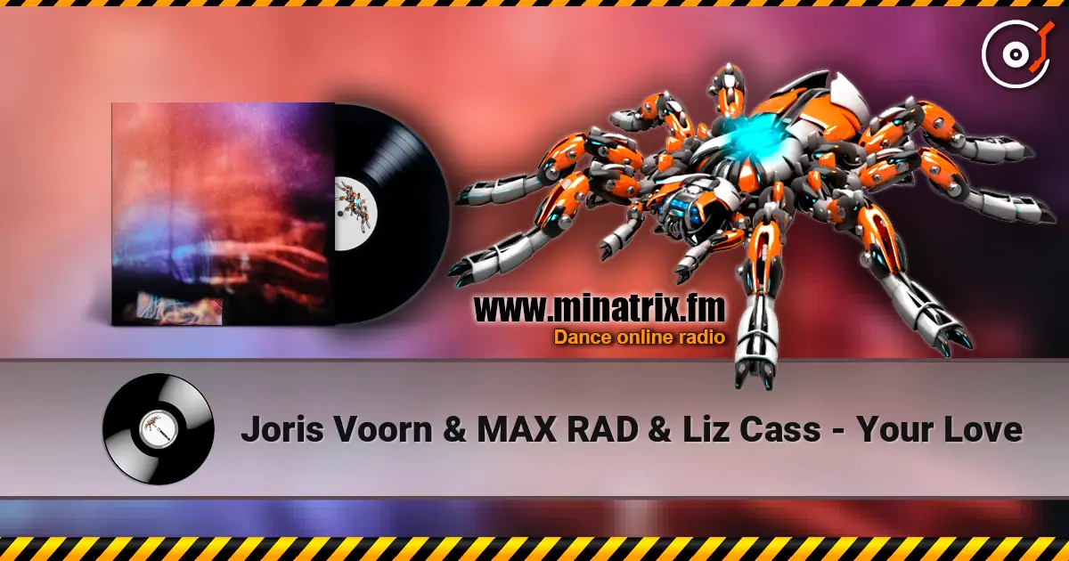 Joris Voorn & MAX RAD & Liz Cass - Your Love слухати онлайн у високій якості | Minatrix.FM