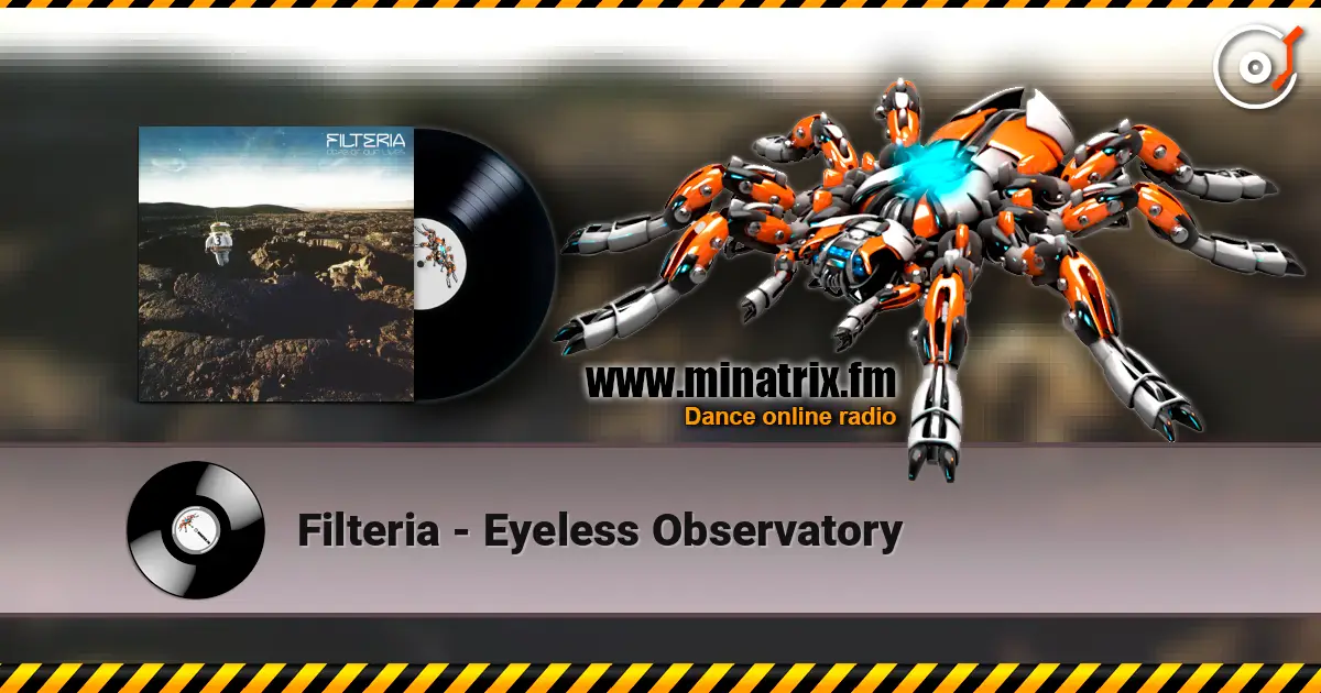 Filteria - Eyeless Observatory listen online in high quality | Minatrix.FM