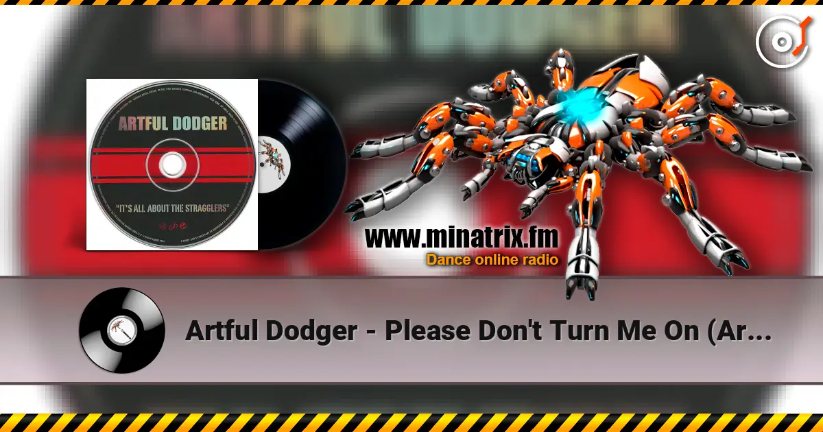 Artful Dodger - Please Don't Turn Me On (Artful Dodger UK Garage Remix) listen online in high quality | Minatrix.FM