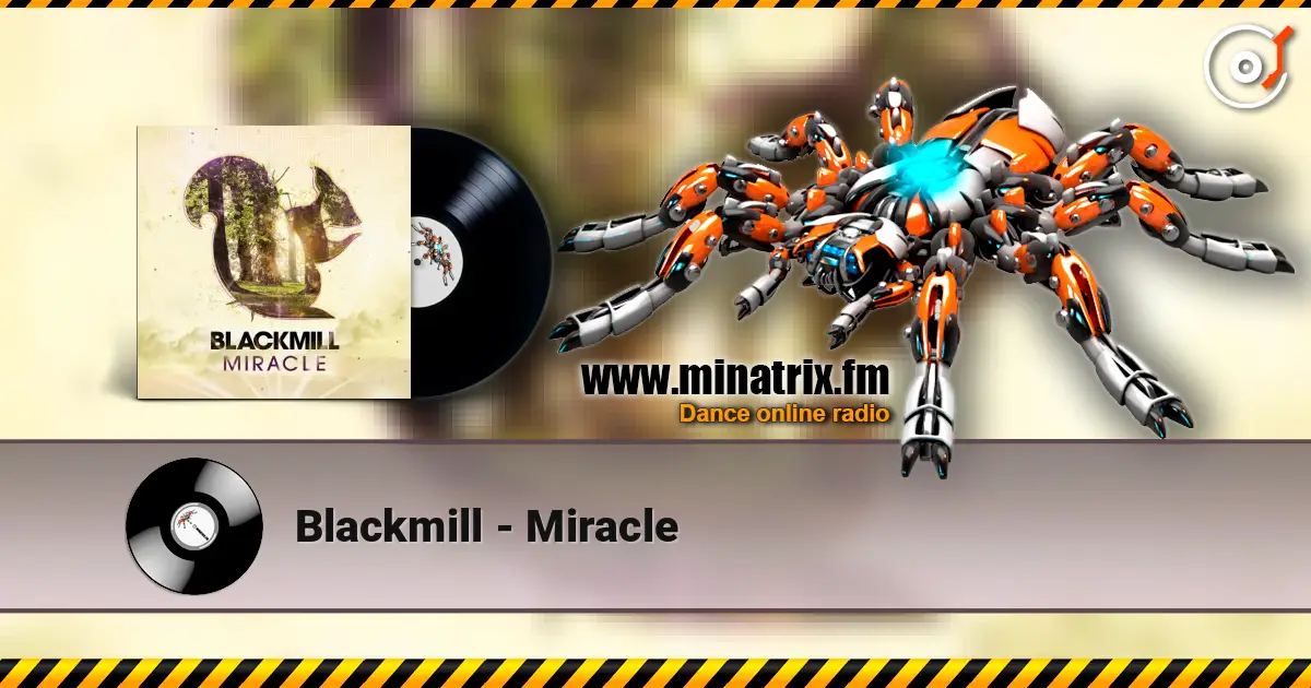 Blackmill - Miracle listen online in high quality | Minatrix.FM