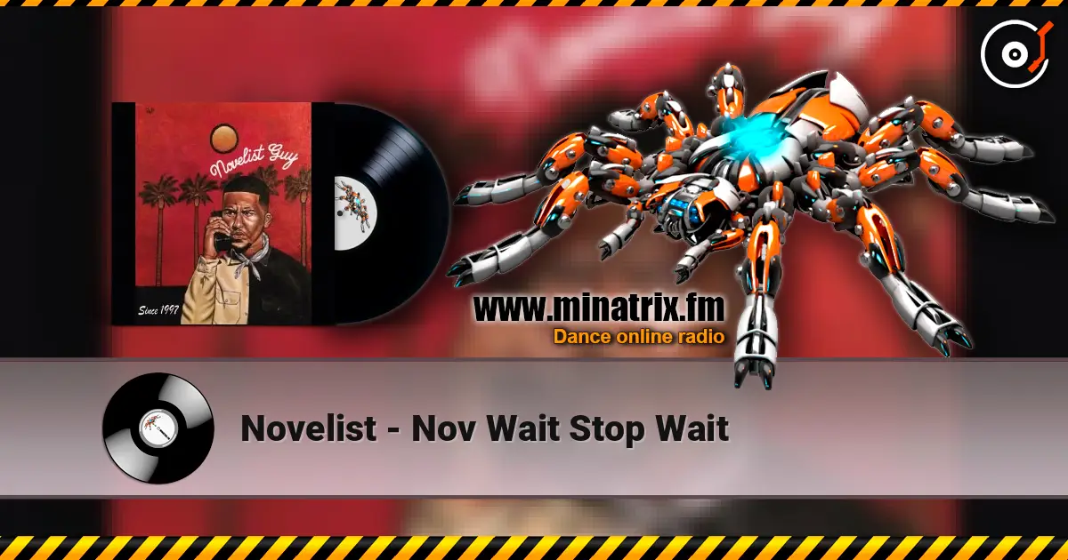 Novelist - Nov Wait Stop Wait listen online in high quality | Minatrix.FM