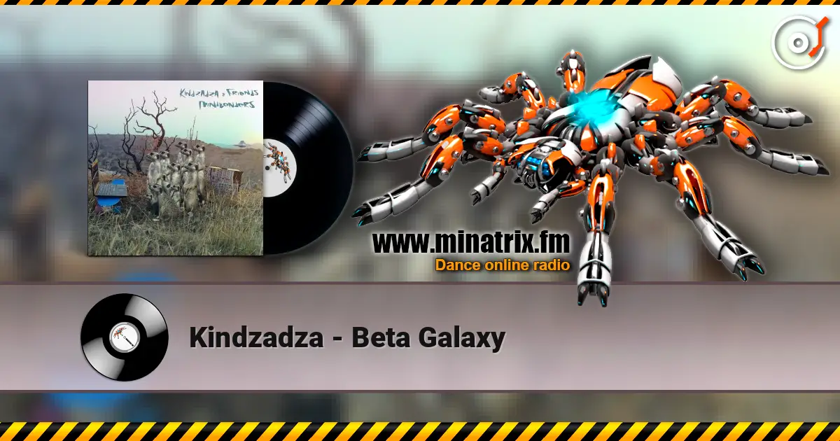 Kindzadza - Beta Galaxy listen online in high quality | Minatrix.FM