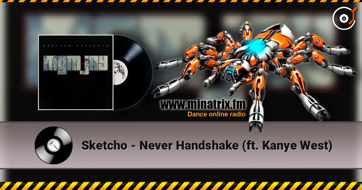 Sketcho - Never Handshake (ft. Kanye West) listen online in high quality | Minatrix.FM