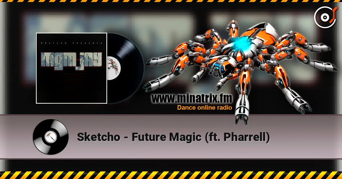 Sketcho - Future Magic (ft. Pharrell) listen online in high quality | Minatrix.FM