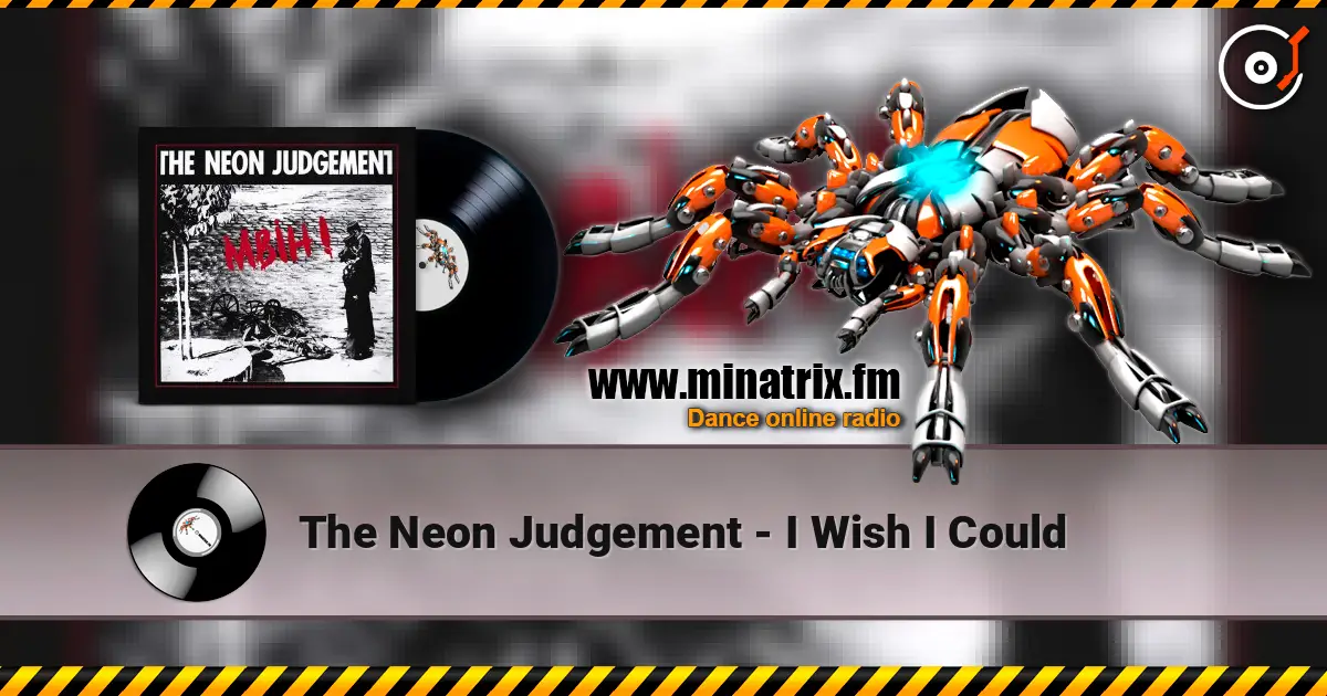 The Neon Judgement - I Wish I Could listen online in high quality | Minatrix.FM