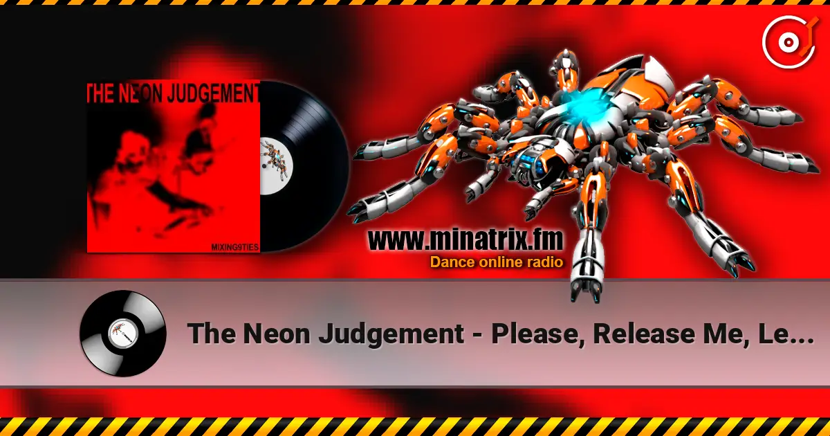 The Neon Judgement - Please, Release Me, Let Me Go - Go listen online in high quality | Minatrix.FM