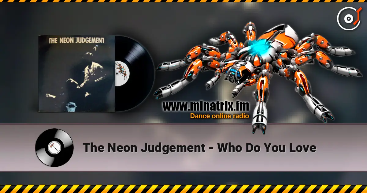 The Neon Judgement - Who Do You Love listen online in high quality | Minatrix.FM