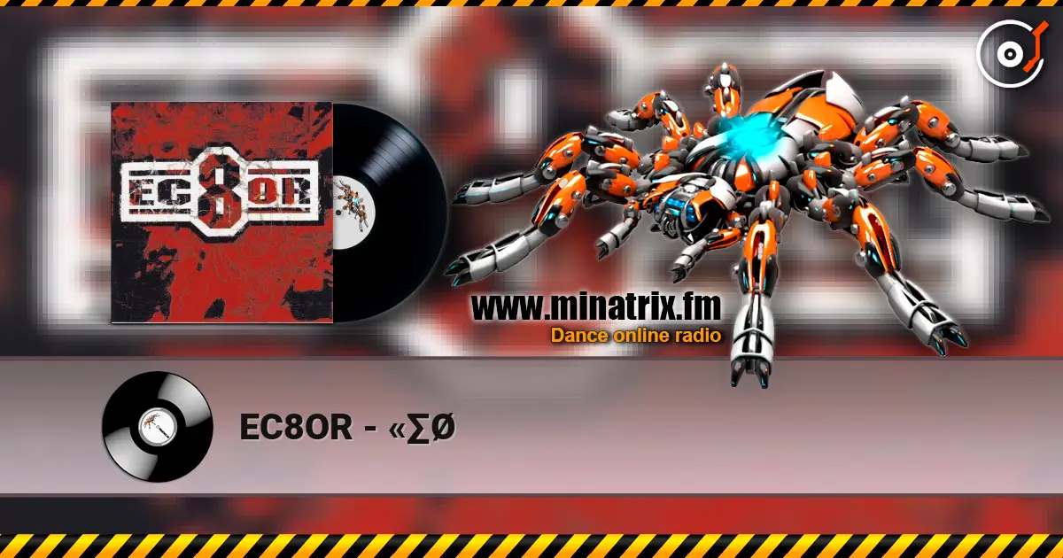 EC8OR - «∑Ø listen online in high quality | Minatrix.FM