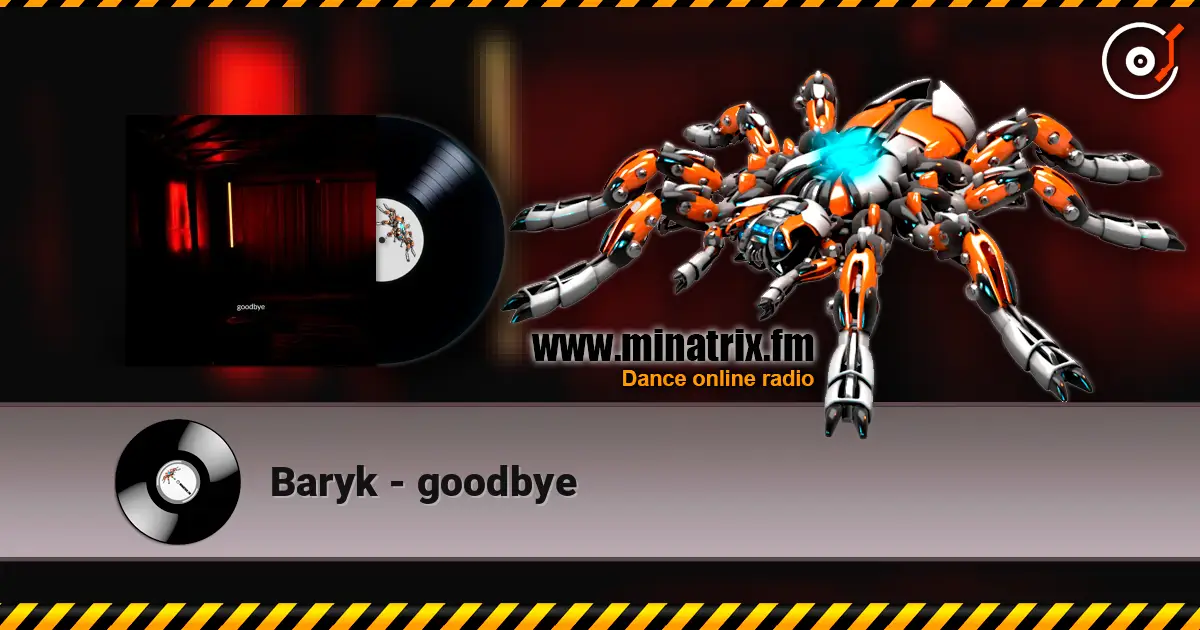 Baryk - goodbye listen online in high quality | Minatrix.FM