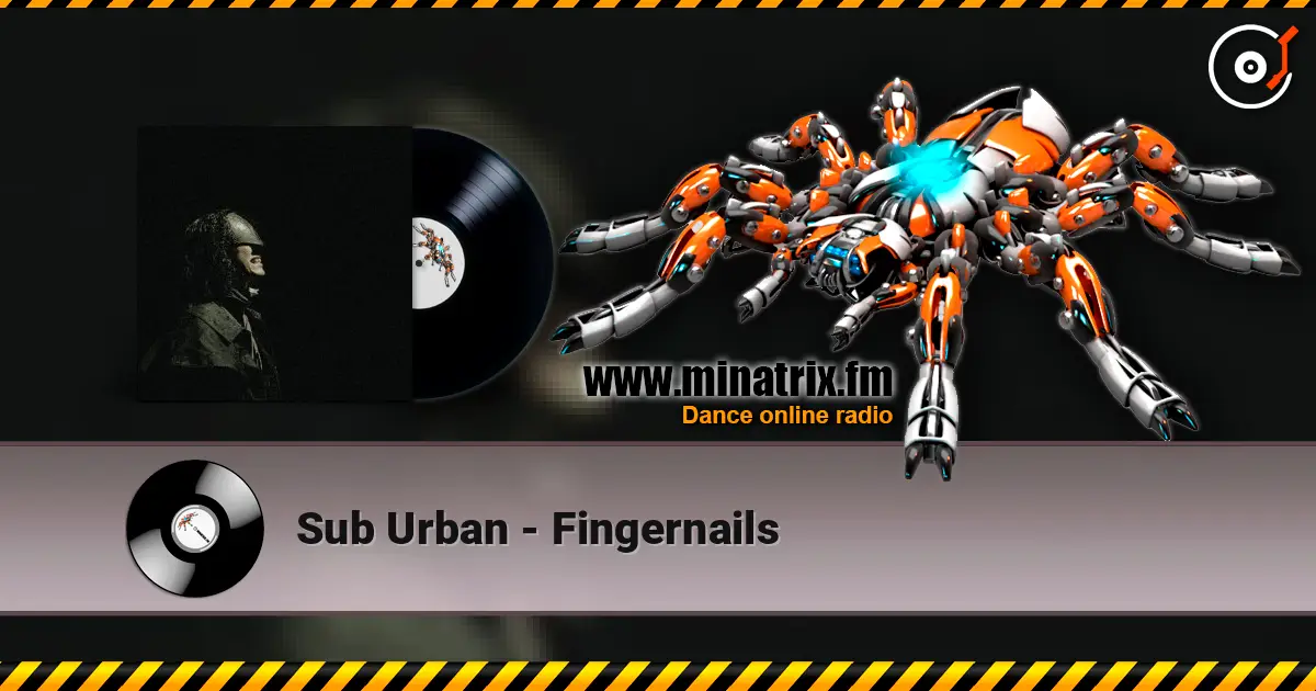 Sub Urban - Fingernails listen online in high quality | Minatrix.FM