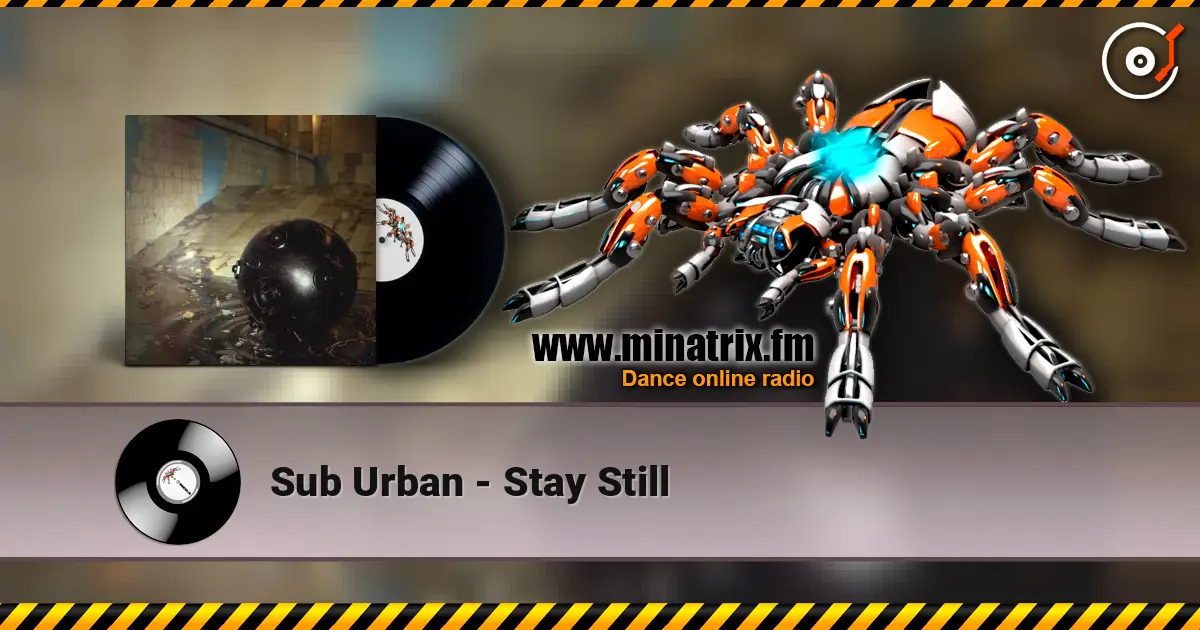 Sub Urban - Stay Still listen online in high quality | Minatrix.FM