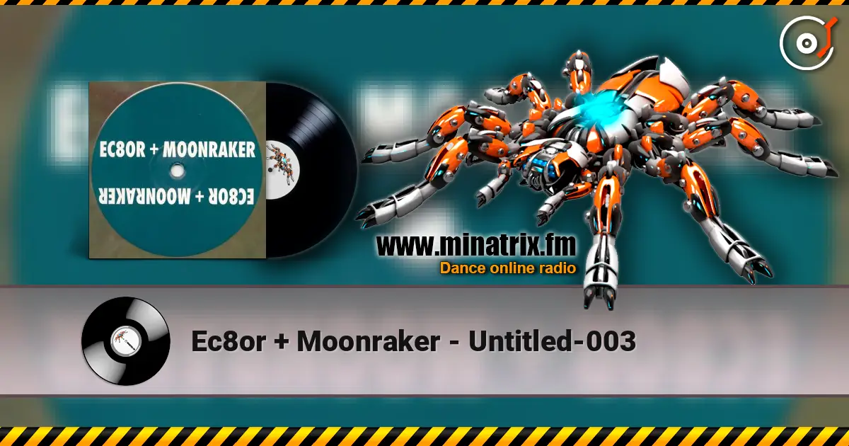 Ec8or + Moonraker - Untitled-003 listen online in high quality | Minatrix.FM