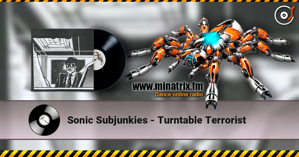 Sonic Subjunkies - Turntable Terrorist listen online in high quality | Minatrix.FM
