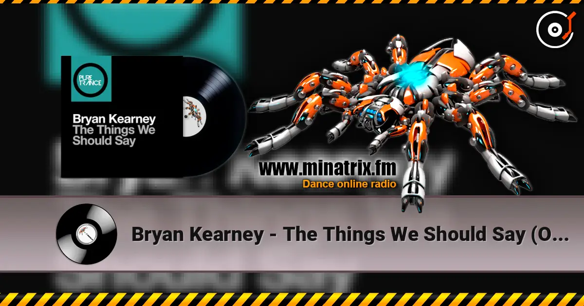 Bryan Kearney - The Things We Should Say (Original Mix) listen online in high quality | Minatrix.FM