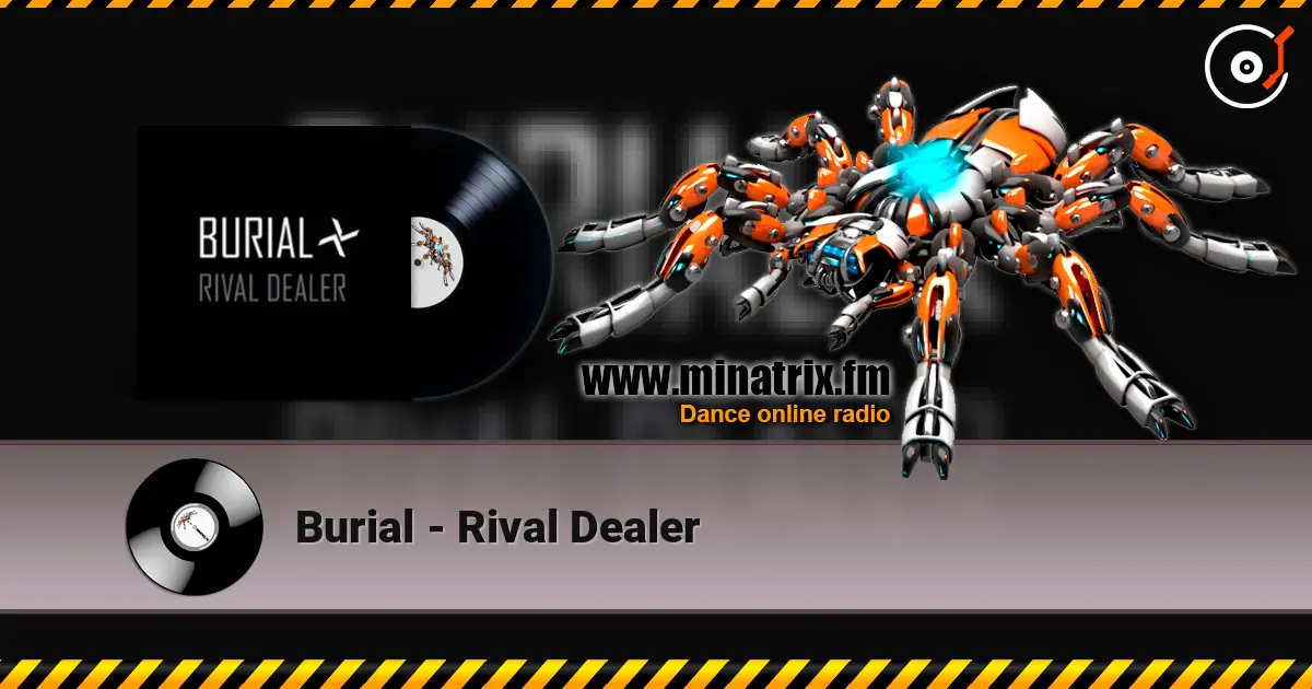 Burial - Rival Dealer listen online in high quality | Minatrix.FM
