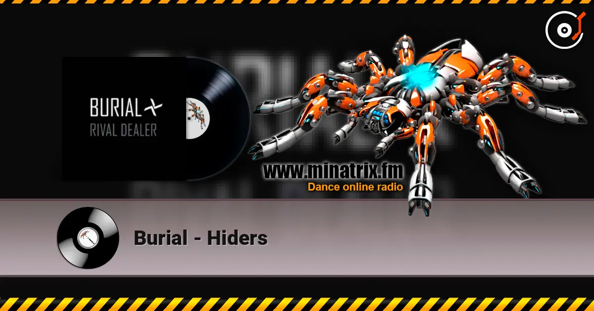 Burial - Hiders listen online in high quality | Minatrix.FM