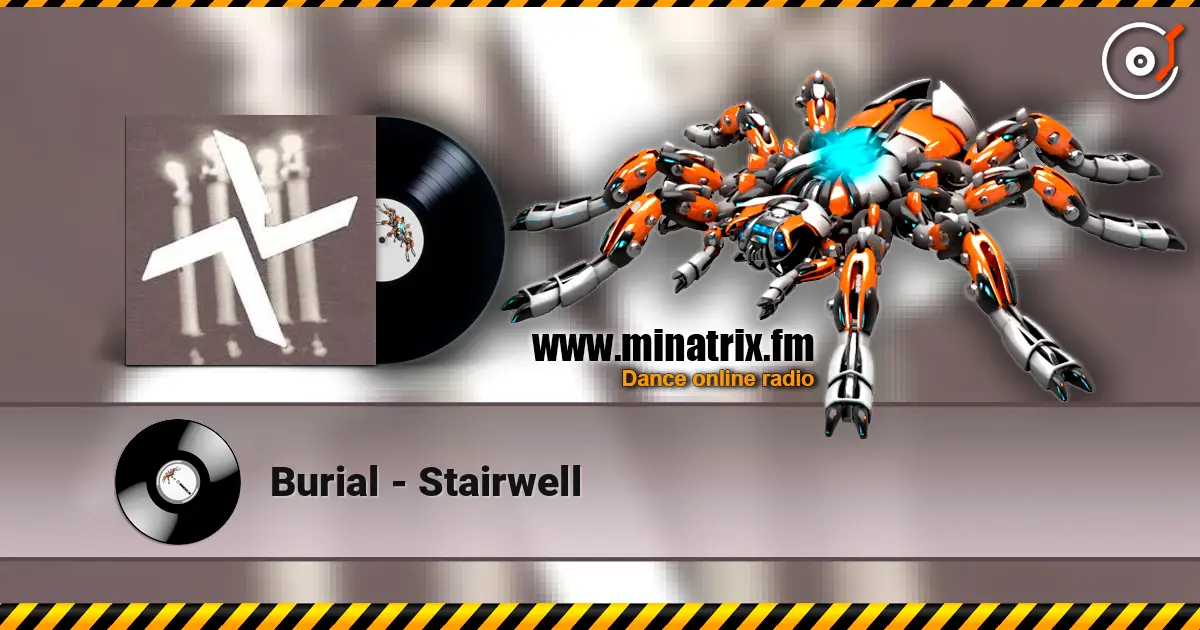 Burial - Stairwell listen online in high quality | Minatrix.FM