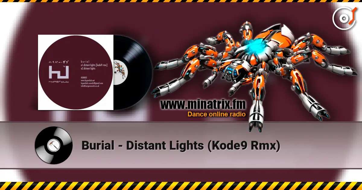 Burial - Distant Lights (Kode9 Rmx) listen online in high quality | Minatrix.FM