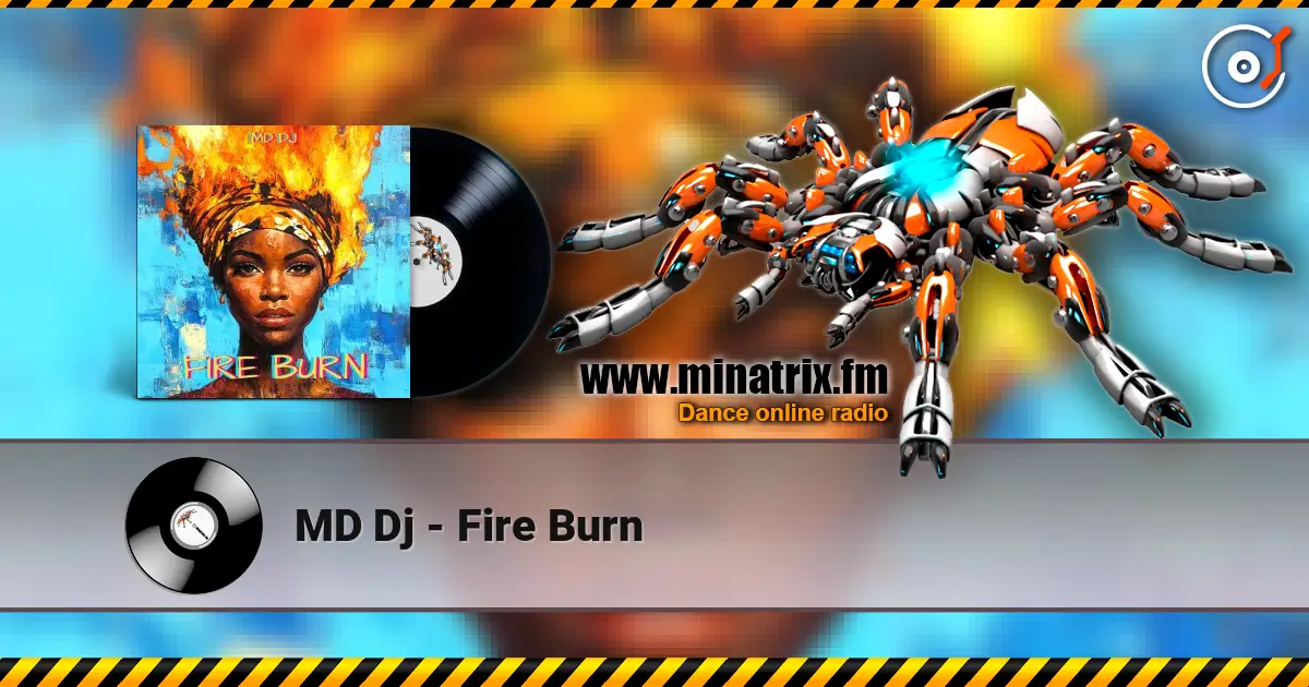 MD Dj - Fire Burn слухати онлайн у високій якості | Minatrix.FM