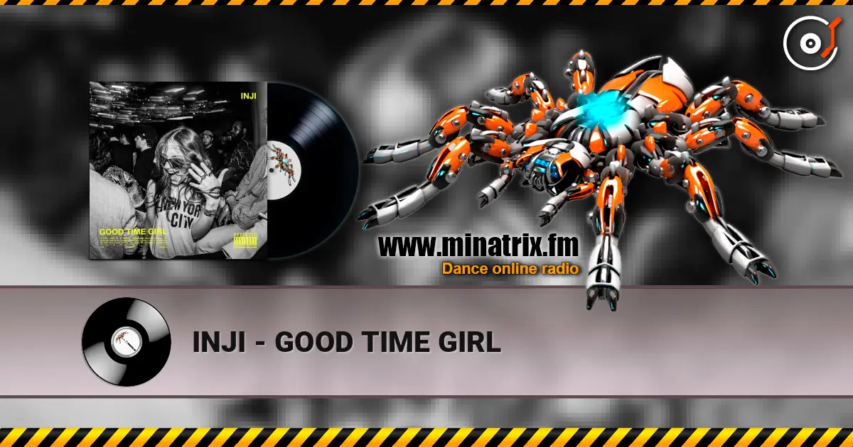 INJI - GOOD TIME GIRL слухати онлайн у високій якості | Minatrix.FM